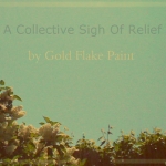 A Collective Sigh Of Relief by Gold Flake Paint