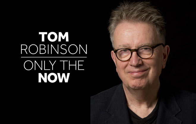Tom Robinson - Only The Now